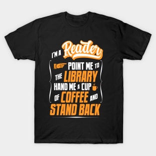 I'm A Reader - Hand Me A Coffee And Stand Back T-Shirt